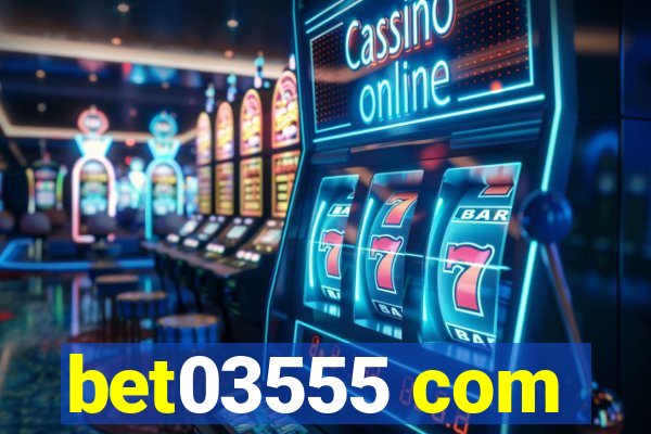 bet03555 com